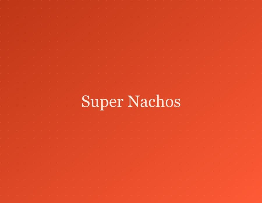 Super Nachos